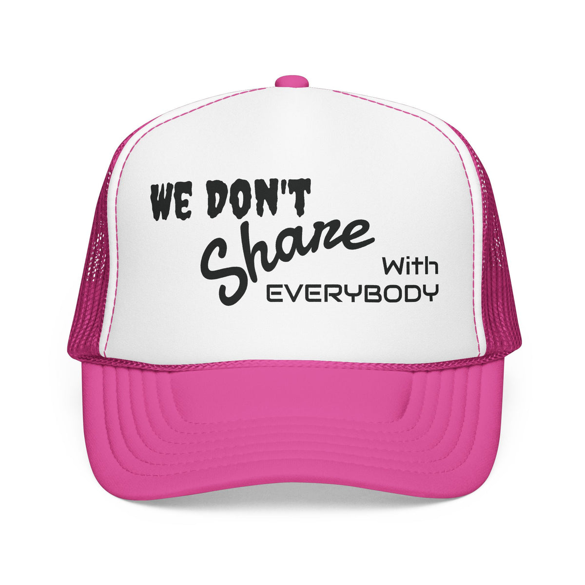 Foam trucker hat reading 'We Don't Share With Everybody' with black mesh back — Cōpajn House