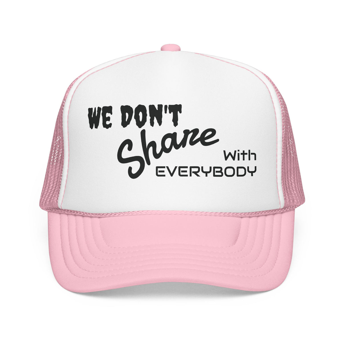 We Don’t Share With Everybody Foam Trucker Hat by Cōpajn House — product photo 3