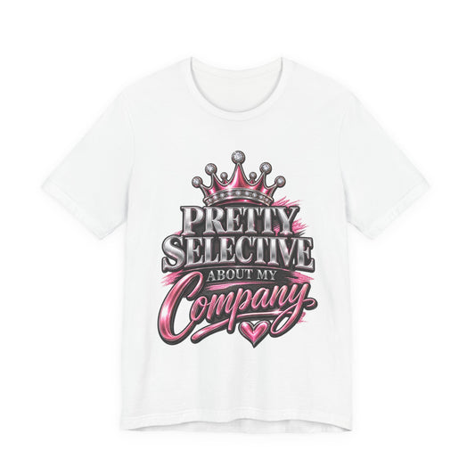 Pretty Selective About My Company T-Shirt — Crown Graphic Tee for Confident Women